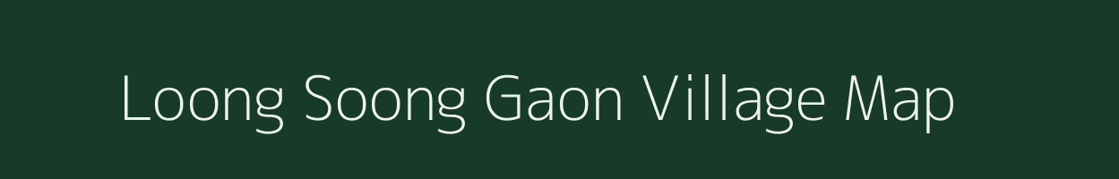 Loong Soong Gaon village map in Assam