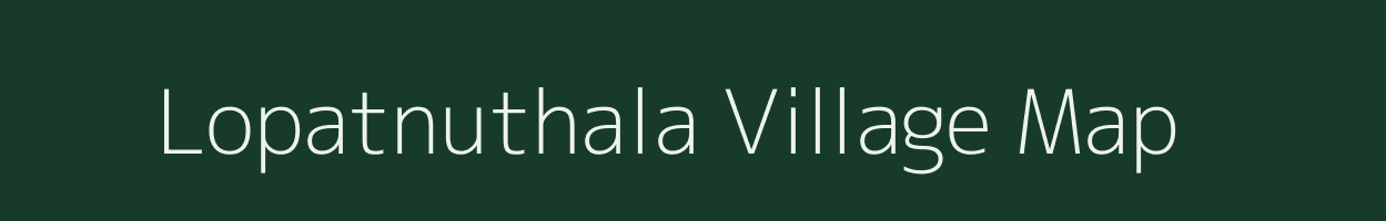 Lopatnuthala village map in Andhra Pradesh