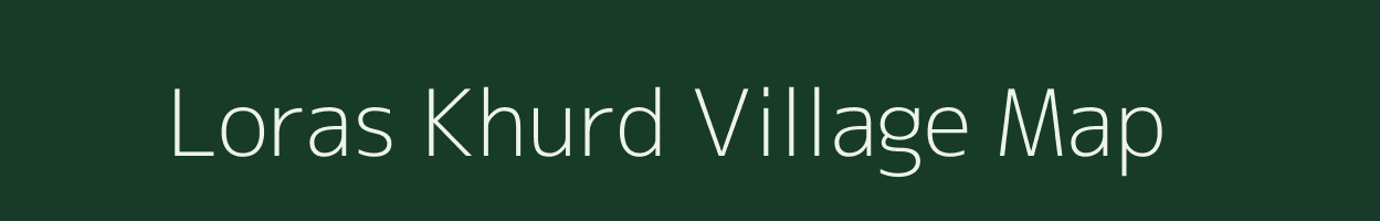 Loras Khurd village map in Madhya Pradesh