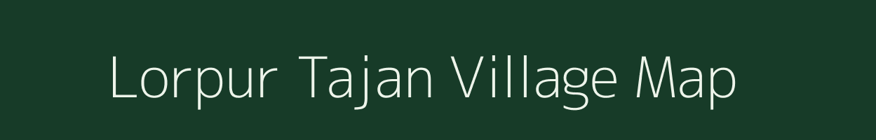Lorpur Tajan village map in Uttar Pradesh