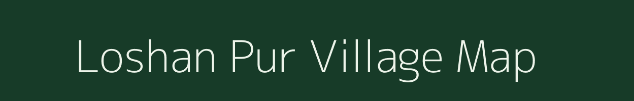 Loshan Pur village map in Uttar Pradesh