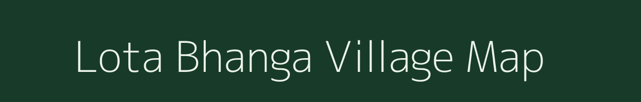 Lota Bhanga village map in West Bengal