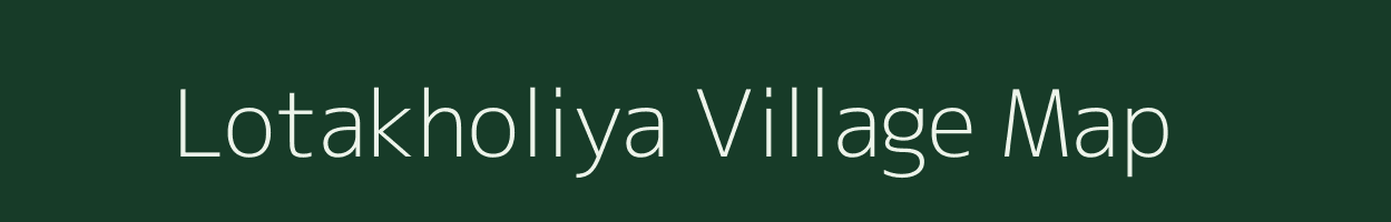 Lotakholiya village map in Chhattisgarh