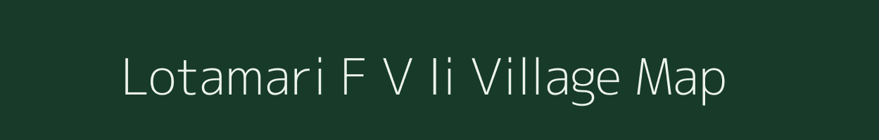 Lotamari F V Ii village map in Assam