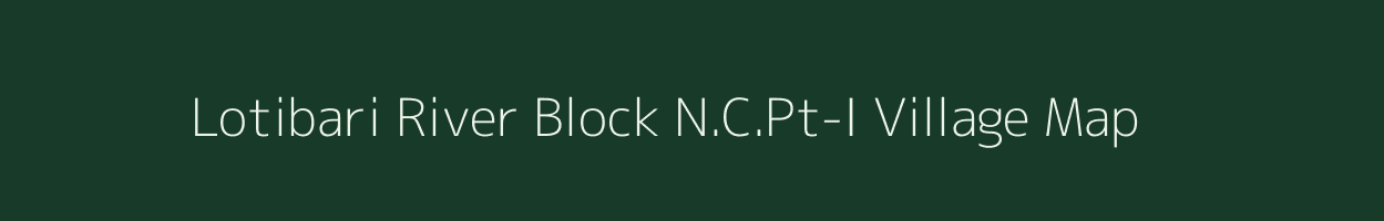 Lotibari River Block N.C.Pt-I village map in Assam