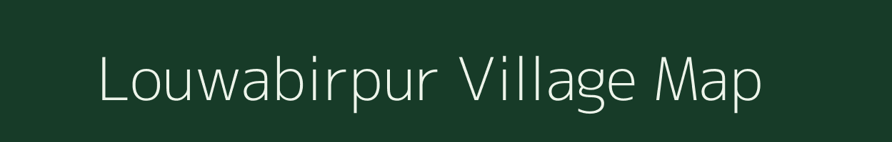 Louwabirpur village map in Uttar Pradesh