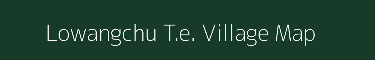 Lowangchu T.e. village map in Arunachal Pradesh