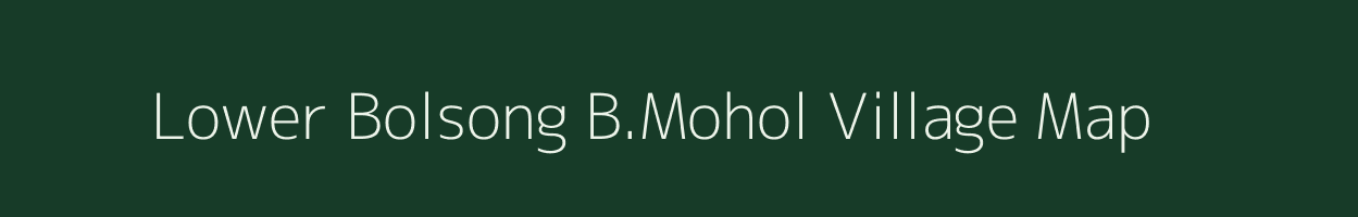 Lower Bolsong B.Mohol village map in Meghalaya