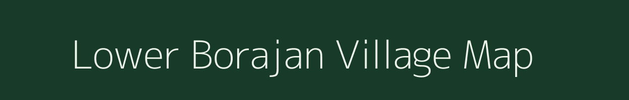 Lower Borajan village map in Arunachal Pradesh