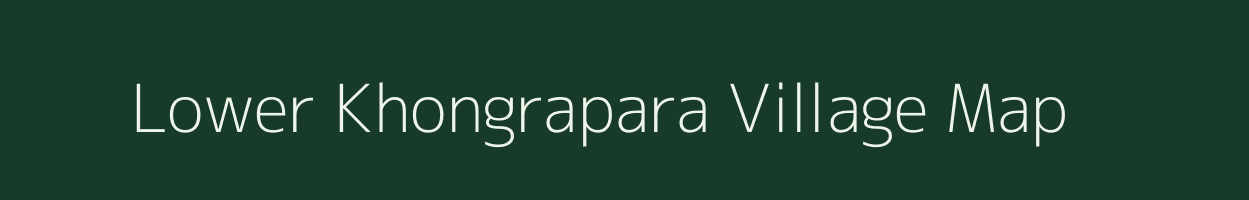 Lower Khongrapara village map in Meghalaya