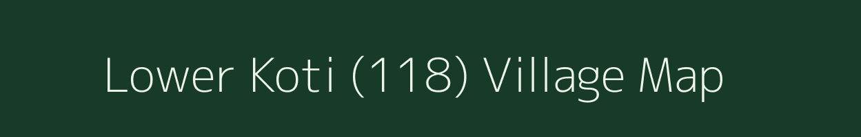 Lower Koti (118) village map in Himachal Pradesh