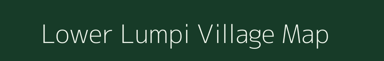 Lower Lumpi village map in Assam