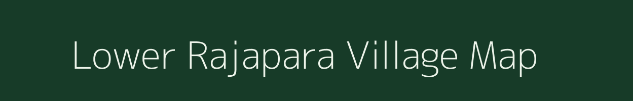 Lower Rajapara village map in Meghalaya