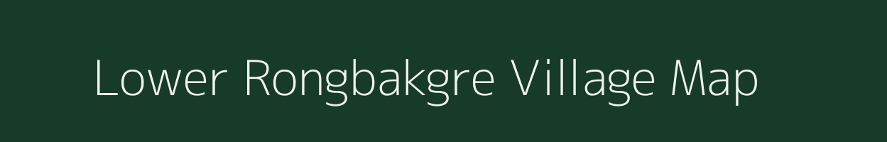 Lower Rongbakgre village map in Meghalaya