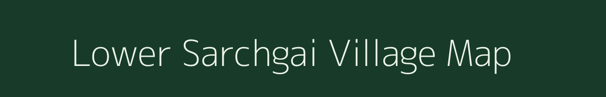 Lower Sarchgai village map in Arunachal Pradesh