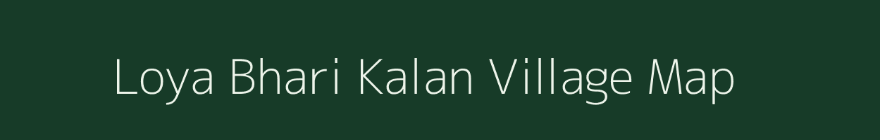 Loya Bhari Kalan village map in Uttar Pradesh