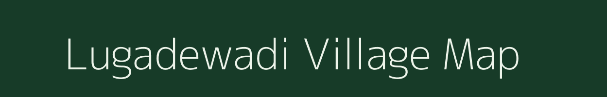 Lugadewadi village map in Maharashtra