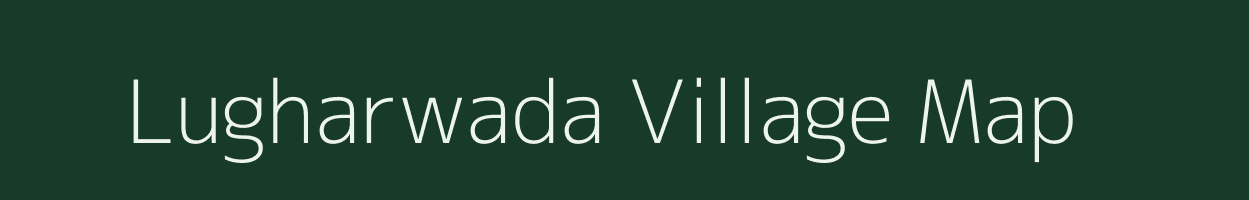 Lugharwada village map in Madhya Pradesh