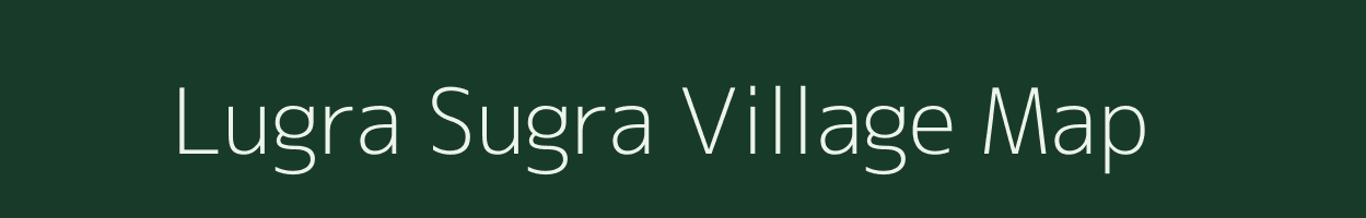 Lugra Sugra village map in Bihar