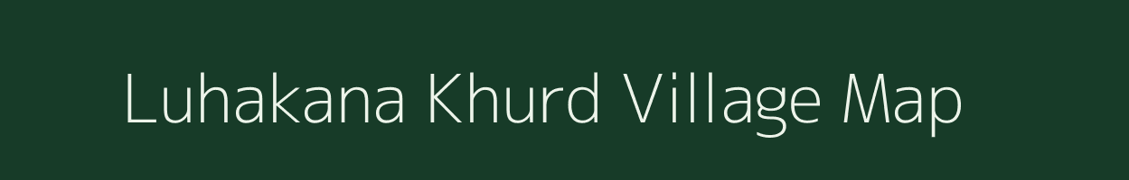 Luhakana Khurd village map in Rajasthan