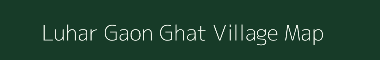 Luhar Gaon Ghat village map in Uttar Pradesh