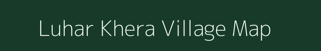 Luhar Khera village map in Rajasthan
