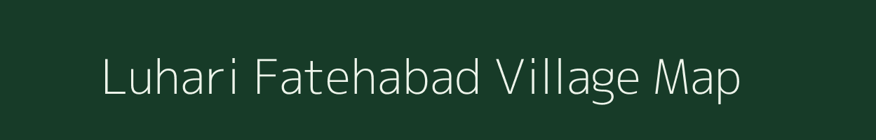 Luhari Fatehabad village map in Uttar Pradesh
