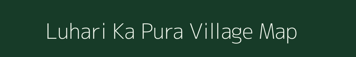 Luhari Ka Pura village map in Rajasthan