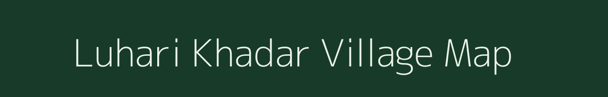 Luhari Khadar village map in Uttar Pradesh