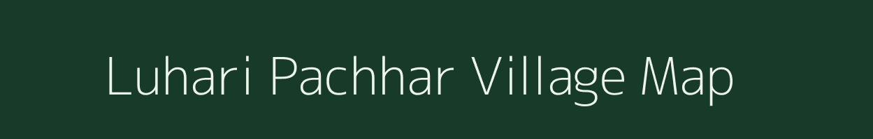 Luhari Pachhar village map in Madhya Pradesh