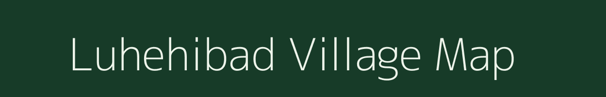 Luhehibad village map in Jharkhand