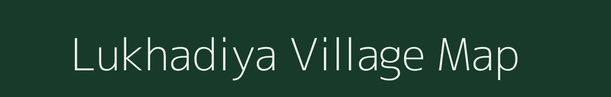 Lukhadiya village map in Gujarat
