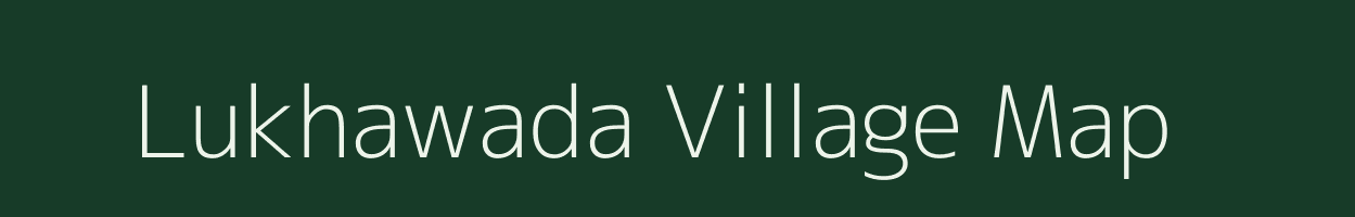 Lukhawada village map in Gujarat