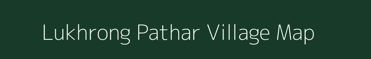 Lukhrong Pathar village map in Assam