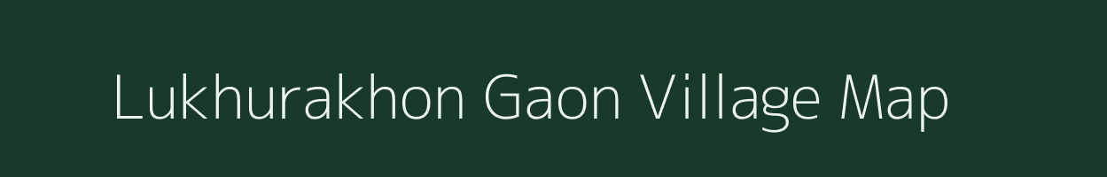 Lukhurakhon Gaon village map in Assam