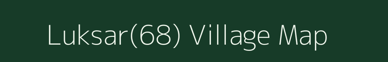 Luksar(68) village map in Haryana