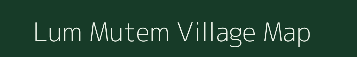 Lum Mutem village map in Assam