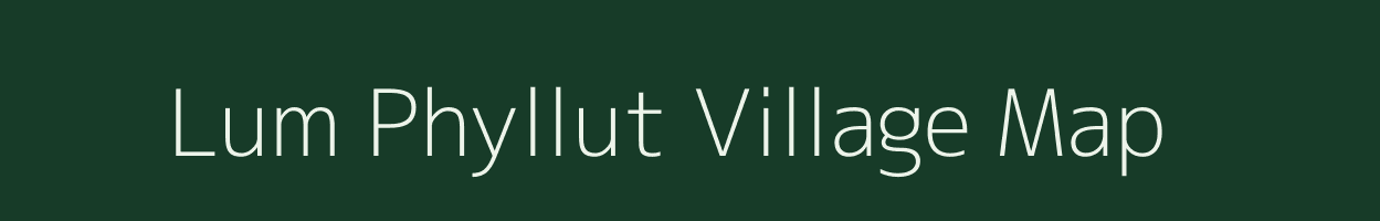 Lum Phyllut village map in Meghalaya
