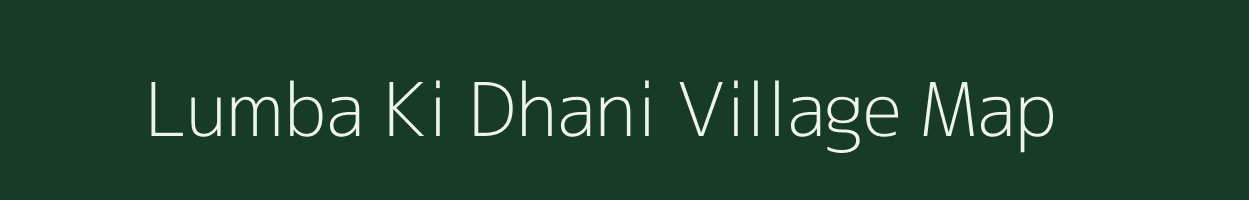 Lumba Ki Dhani village map in Rajasthan