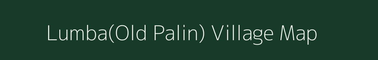 Lumba(Old Palin) village map in Arunachal Pradesh