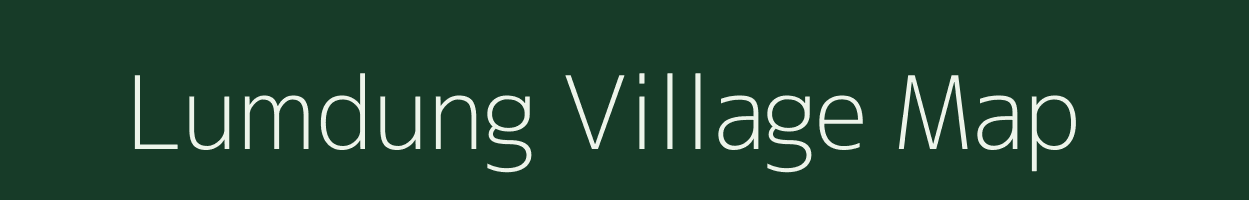 Lumdung village map in Arunachal Pradesh