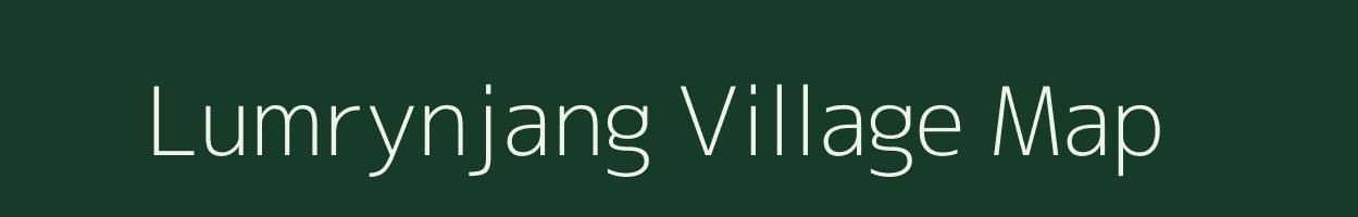 Lumrynjang village map in Meghalaya