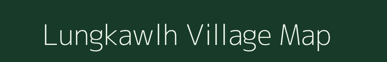 Lungkawlh village map in Mizoram