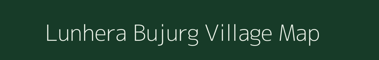 Lunhera Bujurg village map in Madhya Pradesh