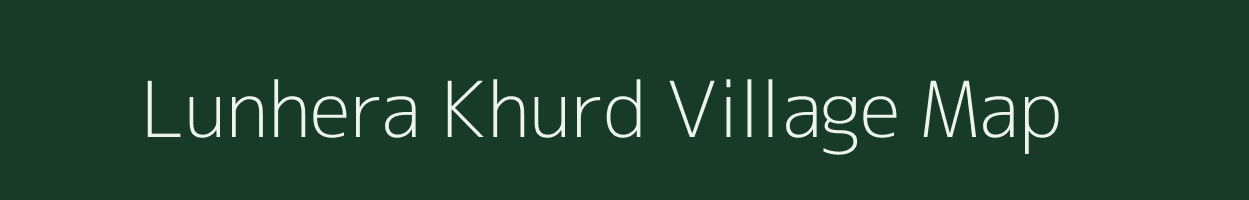 Lunhera Khurd village map in Madhya Pradesh