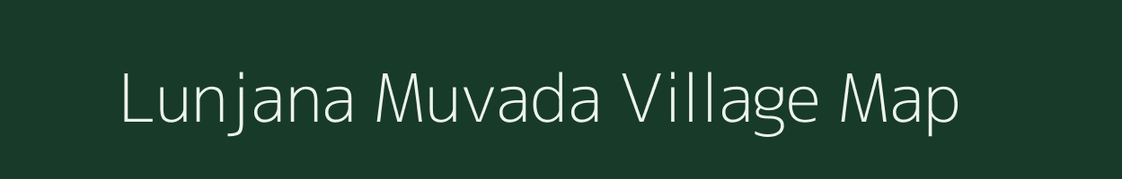Lunjana Muvada village map in Gujarat