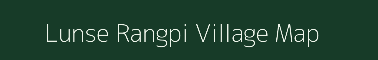 Lunse Rangpi village map in Assam