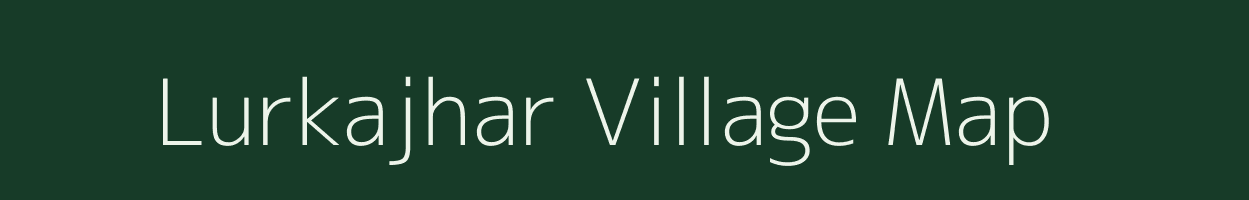 Lurkajhar village map in Chhattisgarh