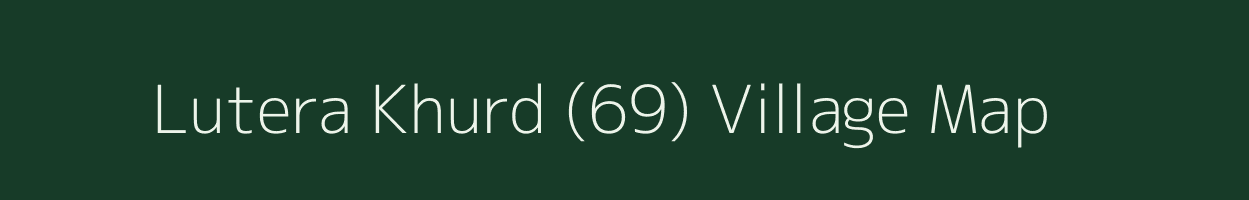 Lutera Khurd (69) village map in Punjab