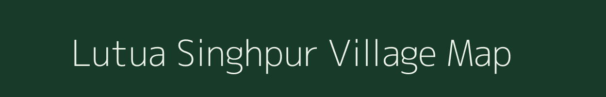 Lutua Singhpur village map in Jharkhand